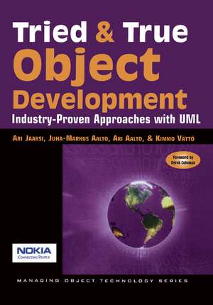 Tried and True Object Development: Industry-Proven Approaches with UML de Ari Jaaksi