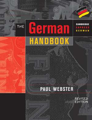 The German Handbook: Your Guide to Speaking and Writing German de Paul Webster