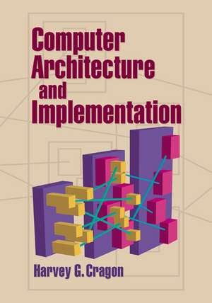 Computer Architecture and Implementation de Harvey G. Cragon