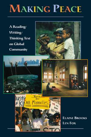 Making Peace: A Reading/Writing/Thinking Text on Global Community de Elaine Brooks