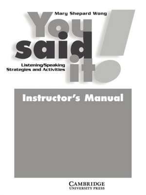 You Said It! Instructor's Manual: Listening/Speaking Strategies and Activities de Mary Shepard Wong