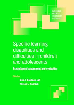 Specific Learning Disabilities and Difficulties in Children and Adolescents: Psychological Assessment and Evaluation de Alan S. Kaufman