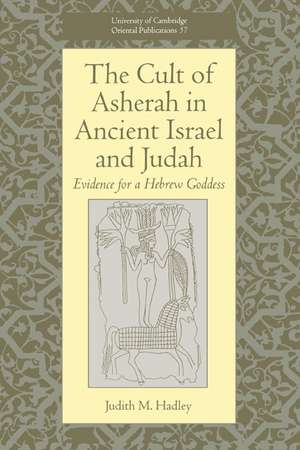 The Cult of Asherah in Ancient Israel and Judah: Evidence for a Hebrew Goddess de Judith M. Hadley