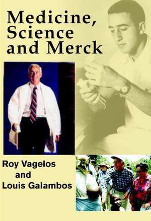 Medicine, Science and Merck de P. Roy Vagelos