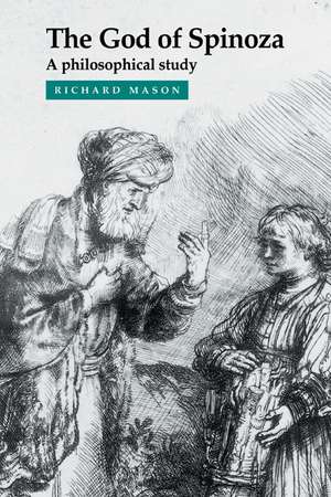 The God of Spinoza: A Philosophical Study de Richard Mason