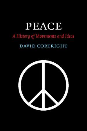 Peace: A History of Movements and Ideas de David Cortright