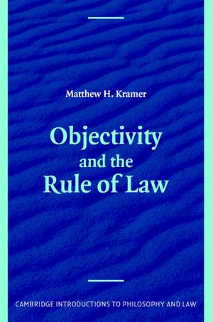 Objectivity and the Rule of Law de Matthew Kramer