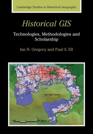 Historical GIS: Technologies, Methodologies, and Scholarship de Ian N. Gregory