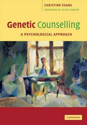 Genetic Counselling: A Psychological Approach de Christine Evans