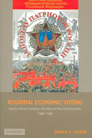 Regional Economic Voting: Russia, Poland, Hungary, Slovakia, and the Czech Republic, 1990–1999 de Joshua A. Tucker