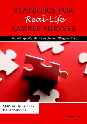 Statistics for Real-Life Sample Surveys: Non-Simple-Random Samples and Weighted Data de Sergey Dorofeev