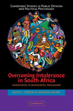 Overcoming Intolerance in South Africa: Experiments in Democratic Persuasion de James L. Gibson