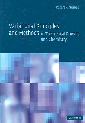 Variational Principles and Methods in Theoretical Physics and Chemistry de Robert K. Nesbet