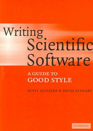 Writing Scientific Software: A Guide to Good Style de Suely Oliveira