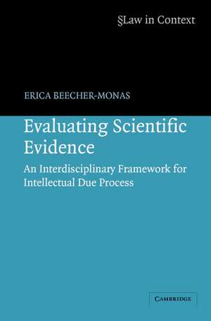 Evaluating Scientific Evidence: An Interdisciplinary Framework for Intellectual Due Process de Erica Beecher-Monas