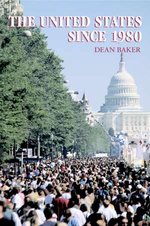 The United States since 1980 de Dean Baker