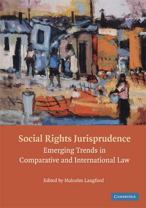 Social Rights Jurisprudence: Emerging Trends in International and Comparative Law de Malcolm Langford