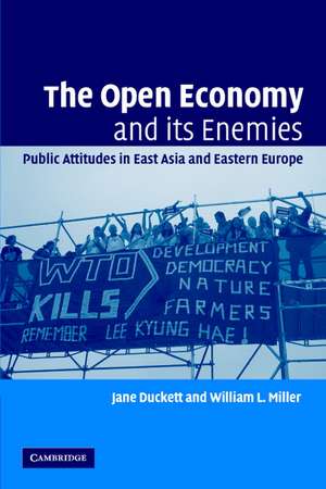 The Open Economy and its Enemies: Public Attitudes in East Asia and Eastern Europe de Jane Duckett