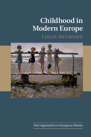 Childhood in Modern Europe de Colin Heywood