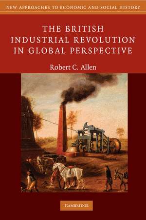 The British Industrial Revolution in Global Perspective de Robert C. Allen