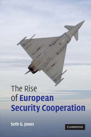 The Rise of European Security Cooperation de Seth G. Jones