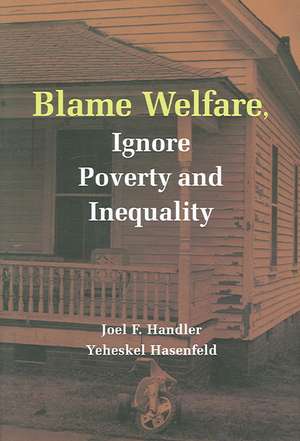 Blame Welfare, Ignore Poverty and Inequality de Joel F. Handler