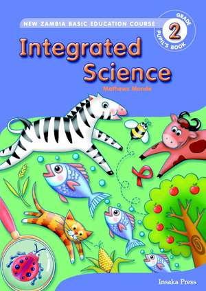 Integrated Science for Zambia Basic Education Grade 2 Pupil's Book de Mathews Monde