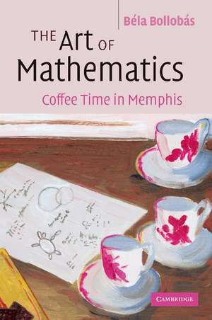 The Art of Mathematics: Coffee Time in Memphis de Béla Bollobás