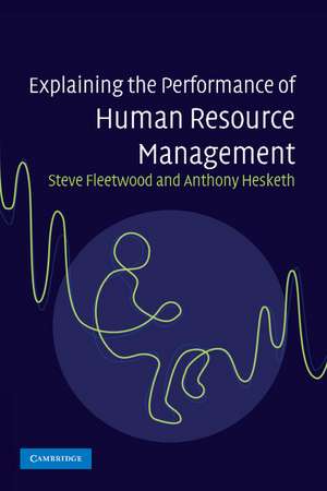 Explaining the Performance of Human Resource Management de Steve Fleetwood