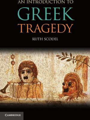 An Introduction to Greek Tragedy de Ruth Scodel