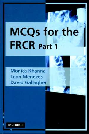 MCQs for the FRCR, Part 1 de Monica Khanna