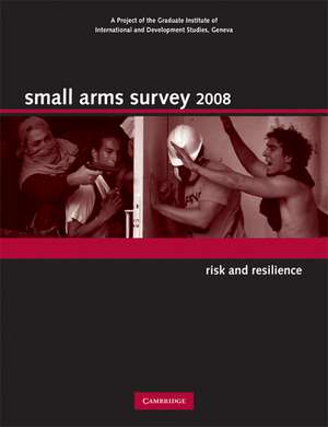 Small Arms Survey 2008: Risk and Resilience de Small Arms Survey, Geneva