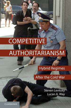 Competitive Authoritarianism: Hybrid Regimes after the Cold War de Steven Levitsky