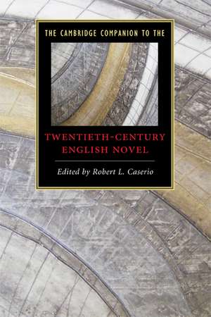 The Cambridge Companion to the Twentieth-Century English Novel de Robert L. Caserio