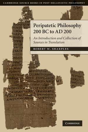 Peripatetic Philosophy, 200 BC to AD 200: An Introduction and Collection of Sources in Translation de R. W. Sharples