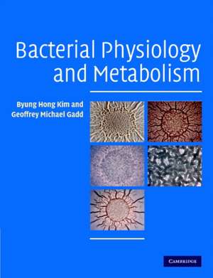 Bacterial Physiology and Metabolism de Byung Hong Kim