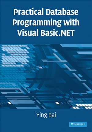 Practical Database Programming with Visual Basic.NET de Ying Bai