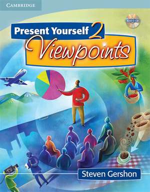 Present Yourself 2 Student's Book with Audio CD: Viewpoints de Steven Gershon