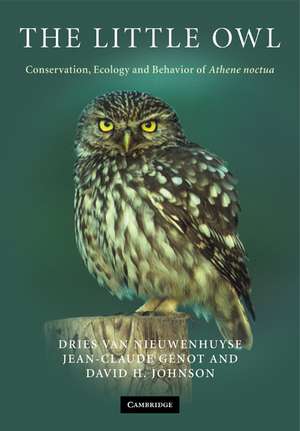 The Little Owl: Conservation, Ecology and Behavior of Athene Noctua de Dries Van Nieuwenhuyse