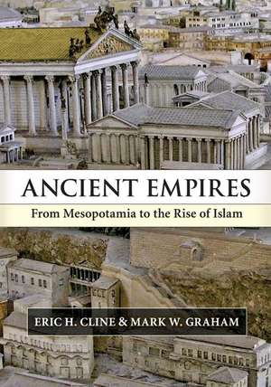 Ancient Empires: From Mesopotamia to the Rise of Islam de Eric H. Cline