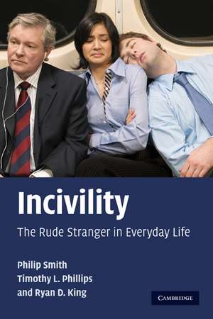 Incivility: The Rude Stranger in Everyday Life de Philip Smith