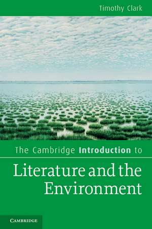 The Cambridge Introduction to Literature and the Environment de Timothy Clark