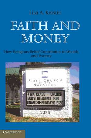 Faith and Money: How Religion Contributes to Wealth and Poverty de Lisa A. Keister