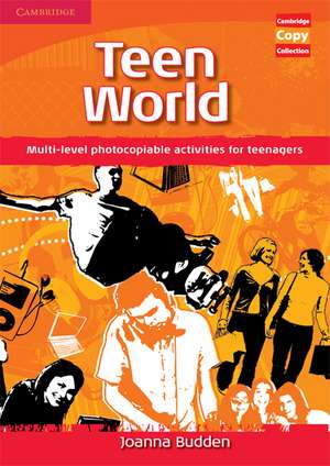 Teen World: Multi-Level photocopiable activities for teenagers de Joanna Budden