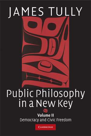 Public Philosophy in a New Key: Volume 2, Imperialism and Civic Freedom de James Tully