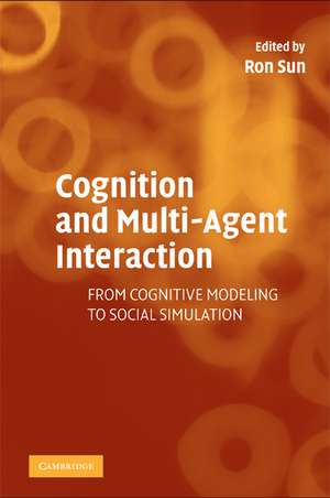 Cognition and Multi-Agent Interaction: From Cognitive Modeling to Social Simulation de Ron Sun