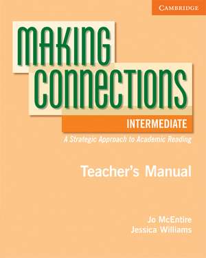 Making Connections Intermediate Teacher's Manual: A Strategic Approach to Academic Reading and Vocabulary de Jo McEntire