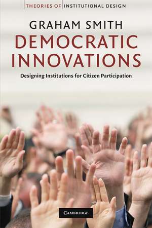 Democratic Innovations: Designing Institutions for Citizen Participation de Graham Smith