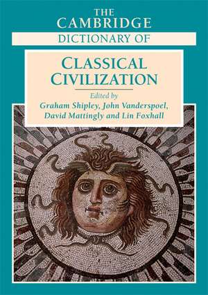 The Cambridge Dictionary of Classical Civilization de Graham Shipley