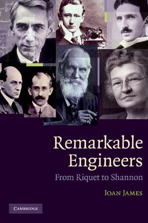 Remarkable Engineers: From Riquet to Shannon de Ioan James